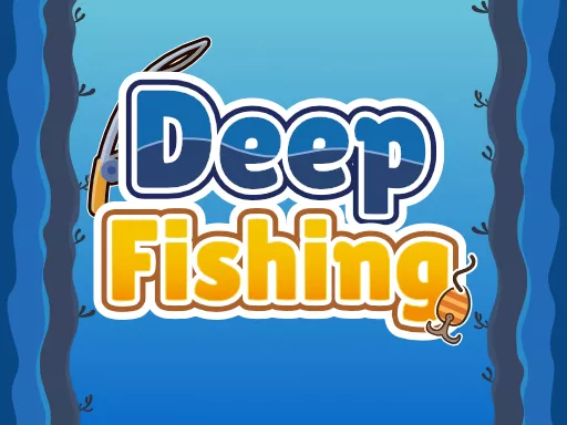 Deep Fishing